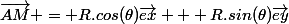 \vec{AM} = R.cos(\theta)\vec{ex} + R.sin(\theta)\vec{ey}