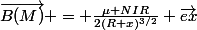 \vec{B(M)} = \frac{\mu NIR}{2(R+x)^{3/2}} \vec{ex}