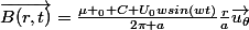\vec{B(r,t)}=\frac{\mu _0 C U_0wsin(wt)}{2\pi a}\frac{r}{a}\vec{u_\theta}