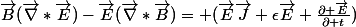 \vec{B}(\vec{\nabla}*\vec{E})-\vec{E}(\vec{\nabla}*\vec{B})= (\vec{E}\vec{J}+\epsilon\vec{E} \frac{\partial \vec{E}}{\partial t})