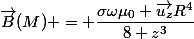 \vec{B}(M) = \dfrac{\sigma\omega\mu_0 \vec{u_z}R^4}{8 z^3}