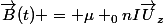 \vec{B}(t) = \mu _{0}nI\vec{U}_{z}