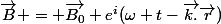 \vec{B} = \vec{B_{0}} e^i(\omega t-\vec{k.}\vec{r})