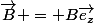 \vec{B} = B\vec{e_z}