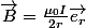 \vec{B}=\frac{\mu_{0}I}{2r}\vec{e_{r}}