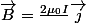 \vec{B}=\frac{2\mu_0I}{\piR}\vec{j}