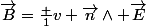 \vec{B}=\frac 1v \vec{n}\wedge \vec{E}