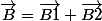 \vec{B}=\vec{B1}+\vec{B2}