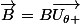 \vec{B}=B\vec{U_{\theta }}
