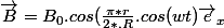 \vec{B}=B_0.cos(\frac{\pi*r}{2*.R}.cos(wt)\vec{e}_x