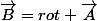 \vec{B}=rot \vec{A}