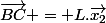 \vec{BC} = L.\vec{x_2}