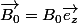 \vec{B_{0}}=B_{0}\vec{e_{z}}
