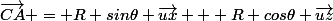 \vec{CA} = R sin\theta \vec{ux} + R cos\theta \vec{uz}