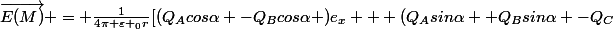 \vec{E(M)} = \frac{1}{4\pi \varepsilon _0r}[(Q_Acos\alpha -Q_Bcos\alpha )e_x + (Q_Asin\alpha +Q_Bsin\alpha -Q_C