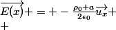 \vec{E(x)} = -\frac{\rho_0 a}{2\epsilon_0}\vec{u_x}
 \\ 
