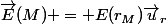 \vec{E}(M) = E(r_M)\vec{u}_r