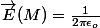 \vec{E}(M)=\frac{1}{2\pi\epsilon_o}