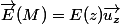 \vec{E}(M)=E(z)\vec{u_z}