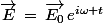 \vec{E}\,=\,\vec{E_0}\,e^{i\omega t}