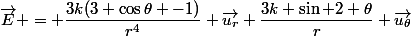 \vec{E} = \dfrac{3k(3 \cos\theta -1)}{r^4} \vec{u_r}+\dfrac{3k \sin 2 \theta}{r} \vec{u_{\theta}}