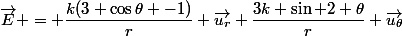 \vec{E} = \dfrac{k(3 \cos\theta -1)}{r} \vec{u_r}+\dfrac{3k \sin 2 \theta}{r} \vec{u_{\theta}}