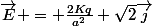 \vec{E} = \frac{2Kq}{a^2} \sqrt{2}\vec{j}