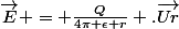 \vec{E} = \frac{Q}{4\pi \epsilon r}} .\vec{Ur}