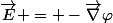 \vec{E} = -\vec{\nabla}\varphi