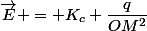 \vec{E} = K_c \dfrac{q}{OM^2}&nbsp;&nbsp;\vec{u}_{O\rightarrow M}