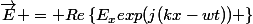 \vec{E} = Re\left\{E_{x}exp(j(kx-wt)) \right\}