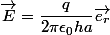 \vec{E}=\dfrac{q}{2\pi\epsilon_0ha}\vec{e_r}