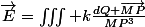 \vec{E}=\iiint k\frac{dQ \vec{MP}}{MP^3}