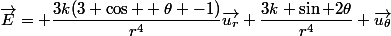 \vec{E}= \dfrac{3k(3 \cos  \theta -1)}{r^4}\vec{u_r}+\dfrac{3k \sin 2\theta}{r^4} \vec{u_\theta}