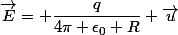\vec{E}= \dfrac{q}{4\pi \epsilon_0 R} \vec{u}