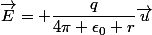 \vec{E}= \dfrac{q}{4\pi \epsilon_0 r}\vec{u}