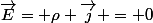 \vec{E}= \rho \vec{j} = 0