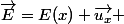 \vec{E}=E(x) \vec{u_x} 