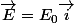 \vec{E}=E_0\vec{i}