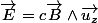 \vec{E}=c\vec{B}\wedge\vec{u_z}