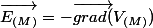 \vec{E_{(M)}}=-\vec{grad(}V_{(M)})