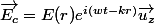 \vec{E_{c}}=E(r)e^{i(wt-kr)}\vec{u_{z}}