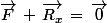 \vec{F}\,+\,\vec{R_x}\,=\,\vec{0}