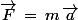 \vec{F}\,=\,m\,\vec{a}