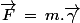 \vec{F}\,=\,m.\vec{\gamma}