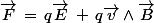 \vec{F}\,=\,q\vec{E}\,+\,q\vec{v}\wedge\vec{B}