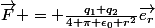 \vec{F} = \frac{q_1 q_2}{4 \pi \epsilon_0 r^2}\vec{e_r}