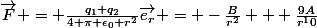 \vec{F} = \frac{q_1 q_2}{4 \pi \epsilon_0 r^2}\vec{e_r} = -\frac{B}{r^2} + \frac{9A}{r^10}