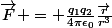 \vec{F} = \frac{q_1q_2}{4\pi\epsilon_0}\frac{\vec{r}}{r^3}