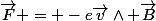 \vec{F} = -e\vec{v}\wedge \vec{B}